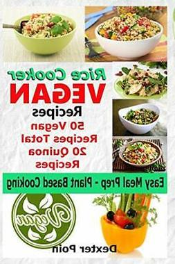 Rice Cooker Vegan Recipes : Easy Meal Prep Plant Based Cooki